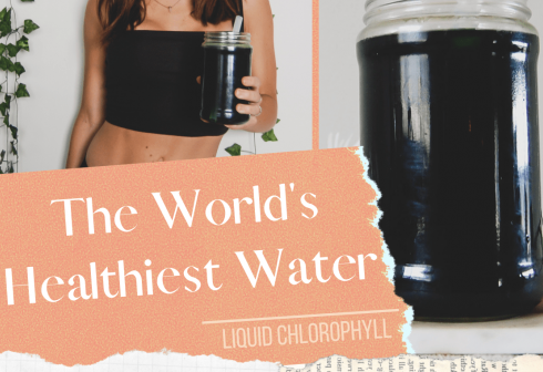 The World's Healthiest Water: Health Benefits of Liquid Chlorophyll [Beauty Within]