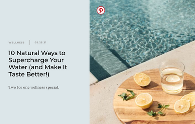 10 Natural Ways to Supercharge Your Water (and Make It Taste Better!) [Camille Styles]